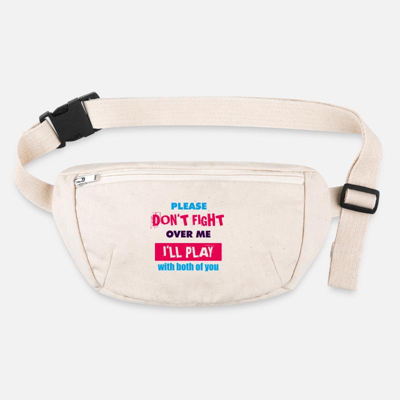 Please Don't Fight Over Me, I'll Play With Both Stanley/Stella recycled Hip Bag 