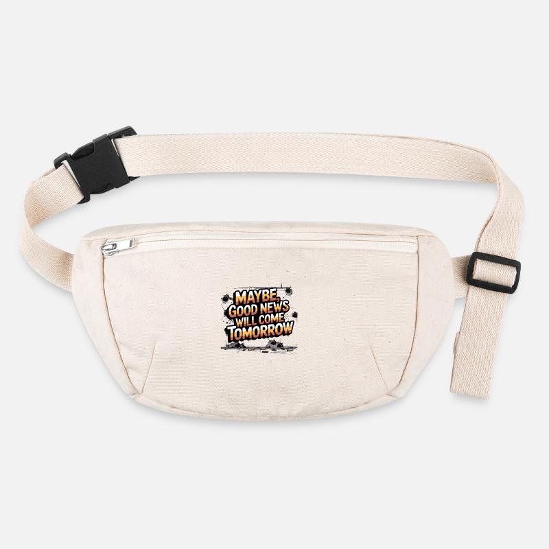 MAYBE GOOD NEWS WILL COME TOMORROW Stanley/Stella recycled Hip Bag 