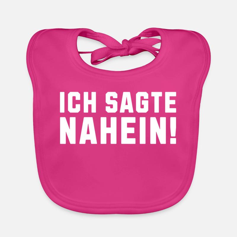 Ich sagte Nahein! Lustiger Spruch Baby Bio-Lätzchen