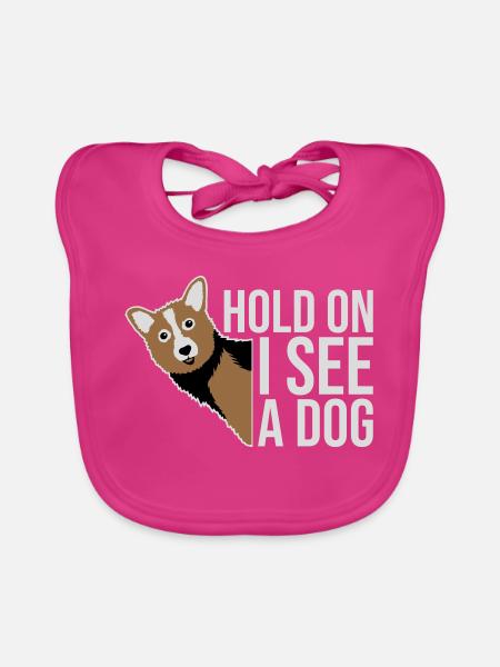 Hold On I See A Dog Hund Lustig Abgelenkt Spruch - Baby Bio-Lätzchen - Fuchsia - Vorne