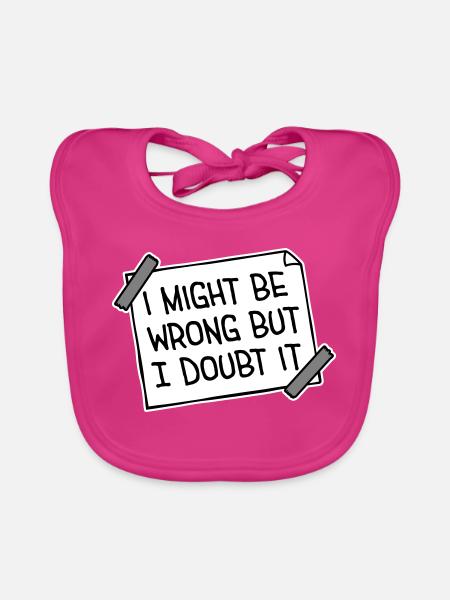 Je peux me tromper mais j’en doute. Drôle. Sarcastique. - Bavoir bio Bébé - fuchsia - Devant