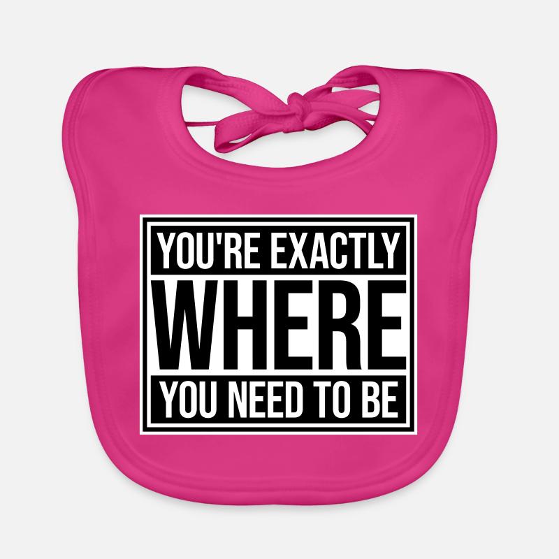 You're Exactly Where You Need To Be Inspiring Organic Baby Bibs