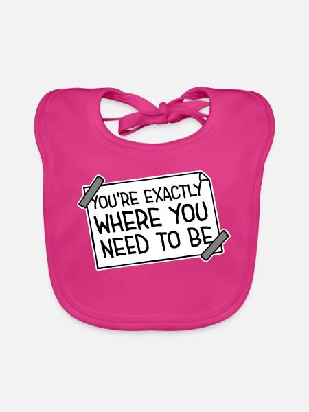 Vous êtes exactement là où vous devez être inspirant - Bavoir bio Bébé - fuchsia - Devant