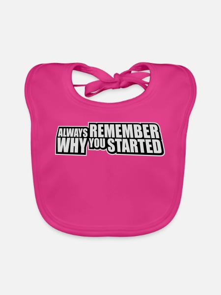 Always Remember Why You Started Motivation Spruch - Baby Bio-Lätzchen - Fuchsia - Vorne