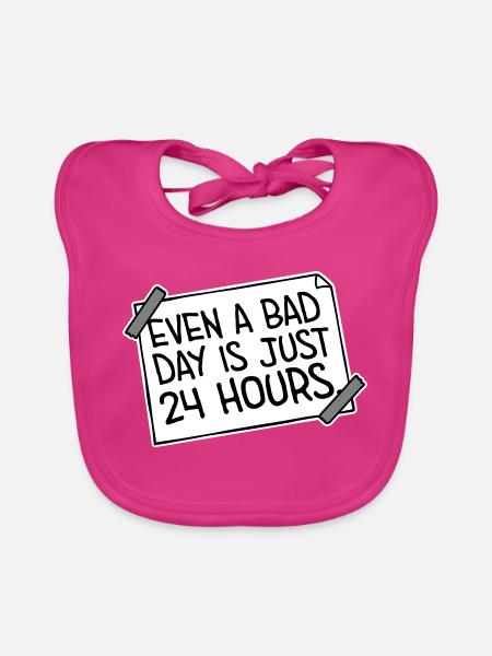 Même une mauvaise journée n’est qu’un proverbe motivant 24 heures sur 24 - Bavoir bio Bébé - fuchsia - Devant