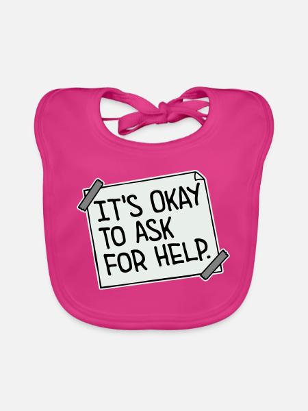 It's Okay To Ask For Help Help Questions Saying Logo - Organic Baby Bibs - fuchsia - Front