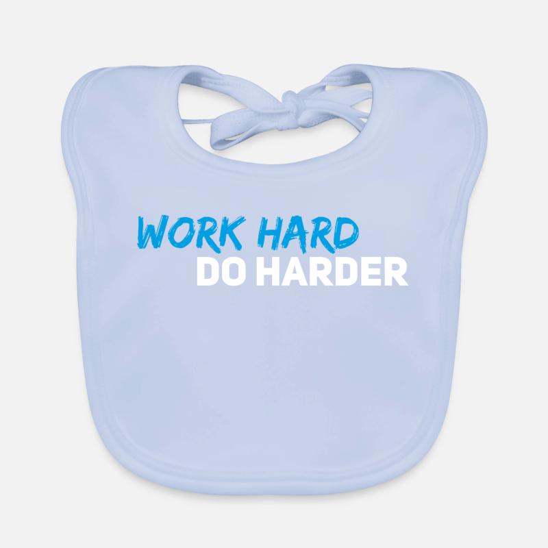 Travaille dur, fais encore plus dur Bavoir bio Bébé