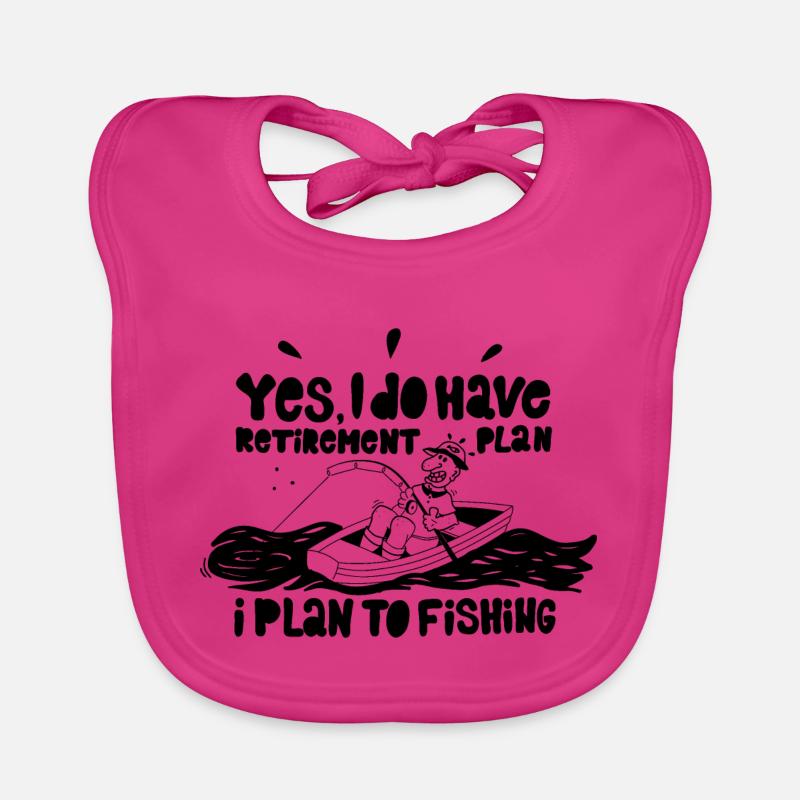 Yes i do have a retierement plan iplan to fisching - Bavoir bio Bébé - fuchsia