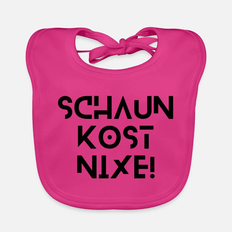 Schaun kost nix - bayerischer Spruch - Baby Bio-Lätzchen - Fuchsia