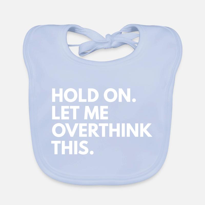 Hold on. let me overthink this Organic Baby Bibs