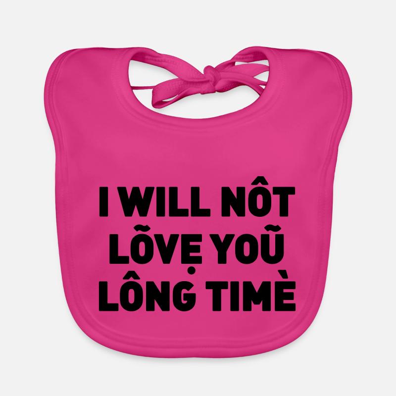 I will not love you long time Baby Bio-Lätzchen