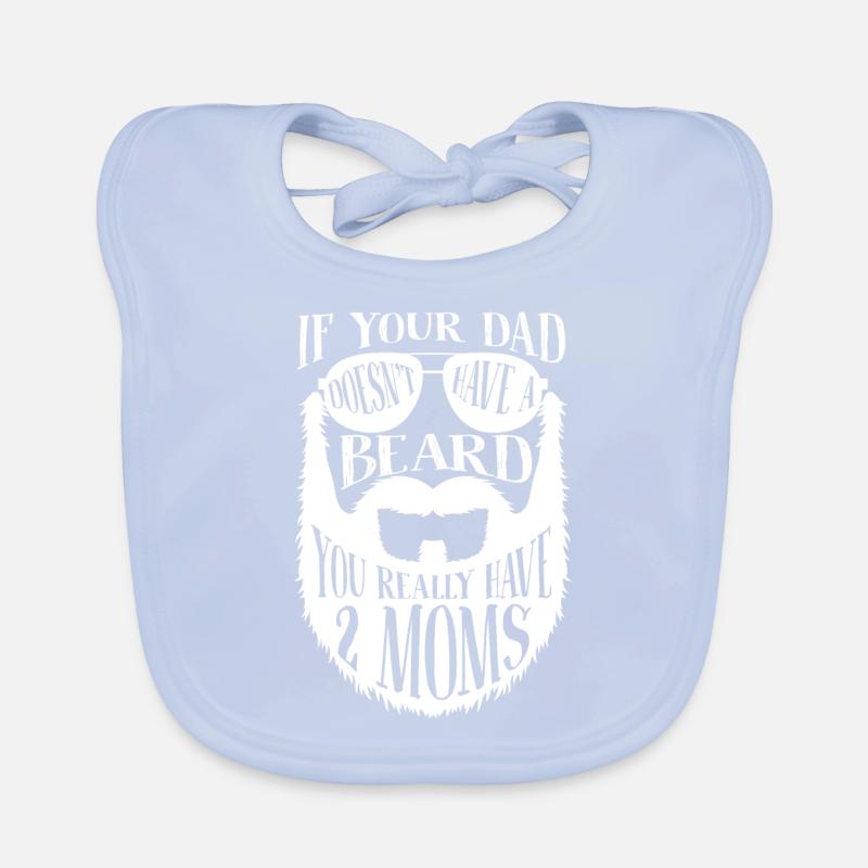 Si papa n'a pas de barbe, vous avez vraiment 2 mamans Bavoir bio Bébé