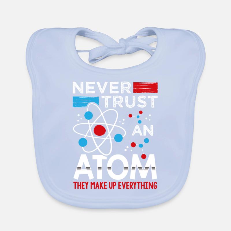 Never trust an atom science teacher Organic Baby Bibs