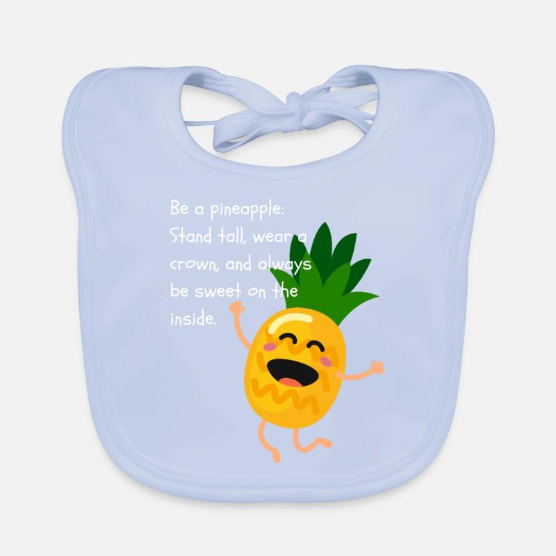 Sei eine Ananas: Stehen Sie aufrecht, tragen Sie eine Krone und Baby Bio-Lätzchen