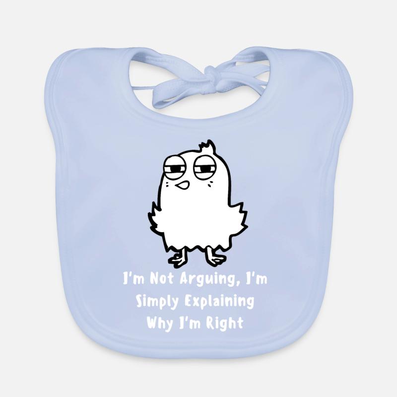 I'm Not Arguing, I'm Simply Explaining Why I'm Organic Baby Bibs