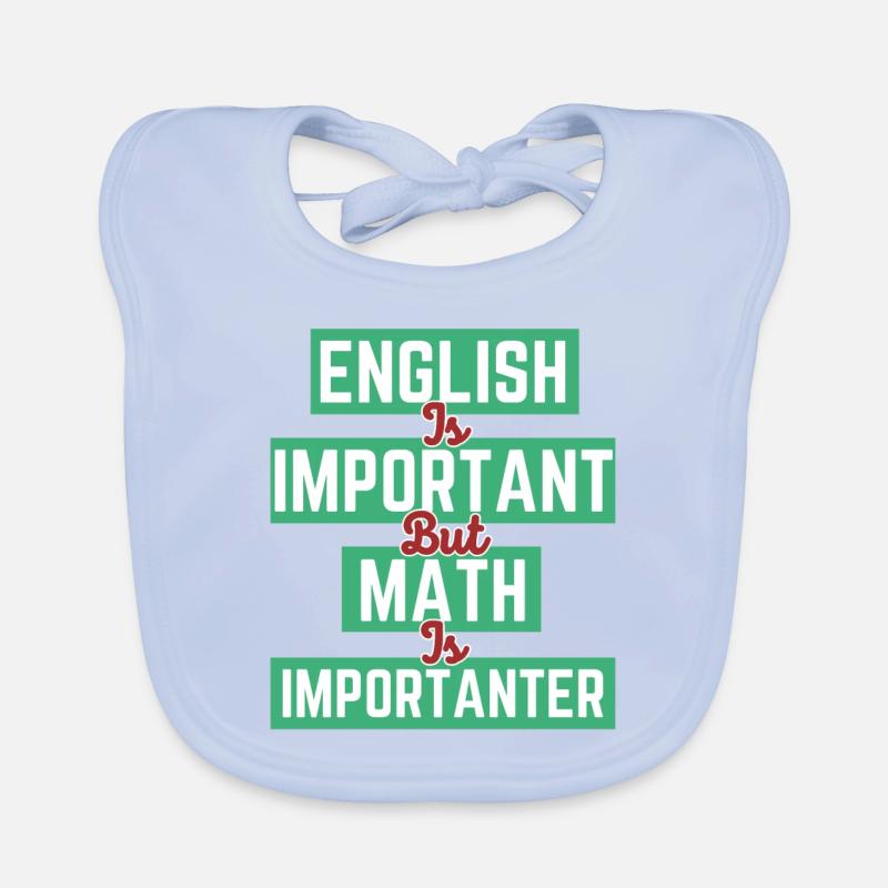 L’anglais est important, mais les mathématiques sont plus importantes Bavoir bio Bébé