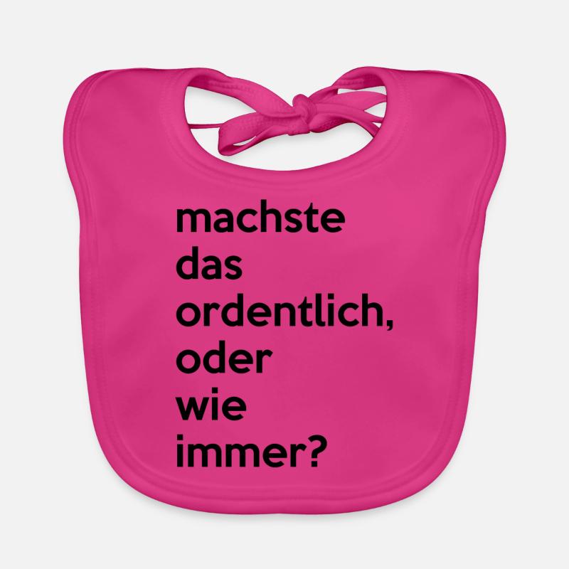 machste das ordentlich ,oder wie immer?..by Mortex - Baby Bio-Lätzchen - Fuchsia