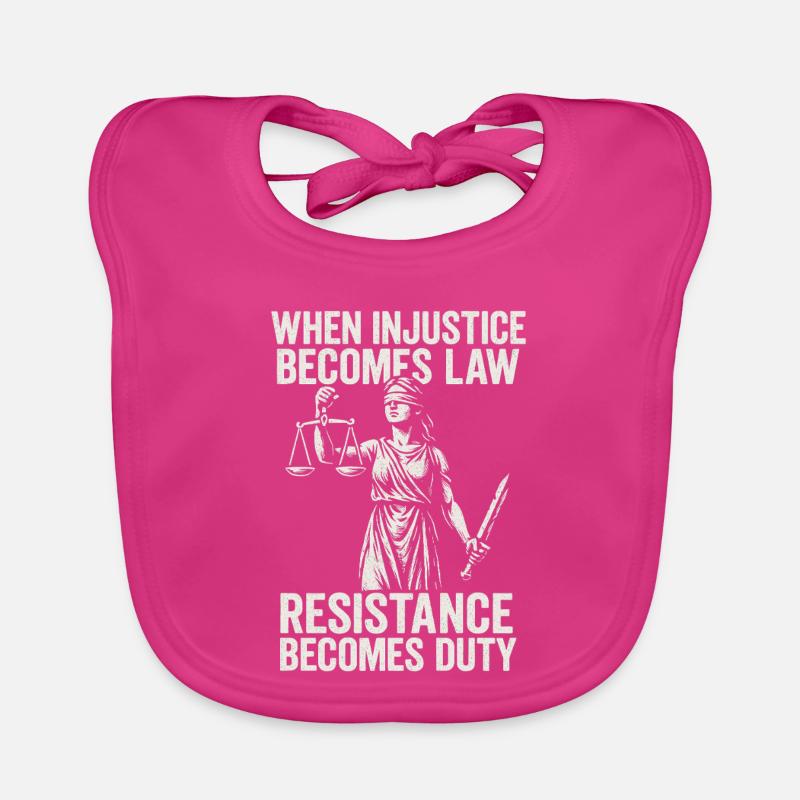 Quand l’injustice devient juste, la résistance devient Bavoir bio Bébé