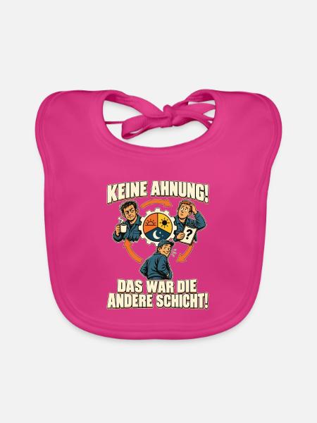 Schichtarbeit – Keine Ahnung, andere Schicht - Baby Bio-Lätzchen - Fuchsia - Vorne
