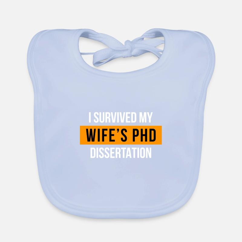 I survived my wifes PhD dissertation PhD degree Organic Baby Bibs
