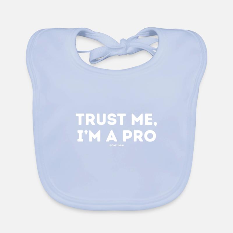 Trust me ,I´m a pro sometimes Baby Bio-Lätzchen