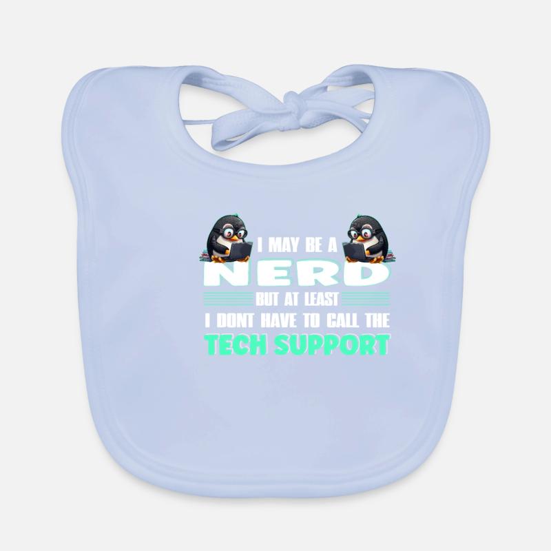 I May Be a Nerd But at Least I Need No Tech Baby Bio-Lätzchen