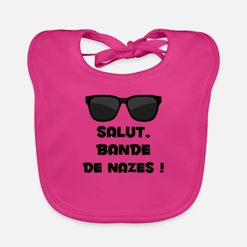 salut bande de nazes - Bavoir bio Bébé - fuchsia