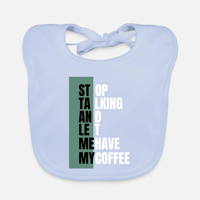 Stop Talking – Need Coffee First Baby Bio-Lätzchen