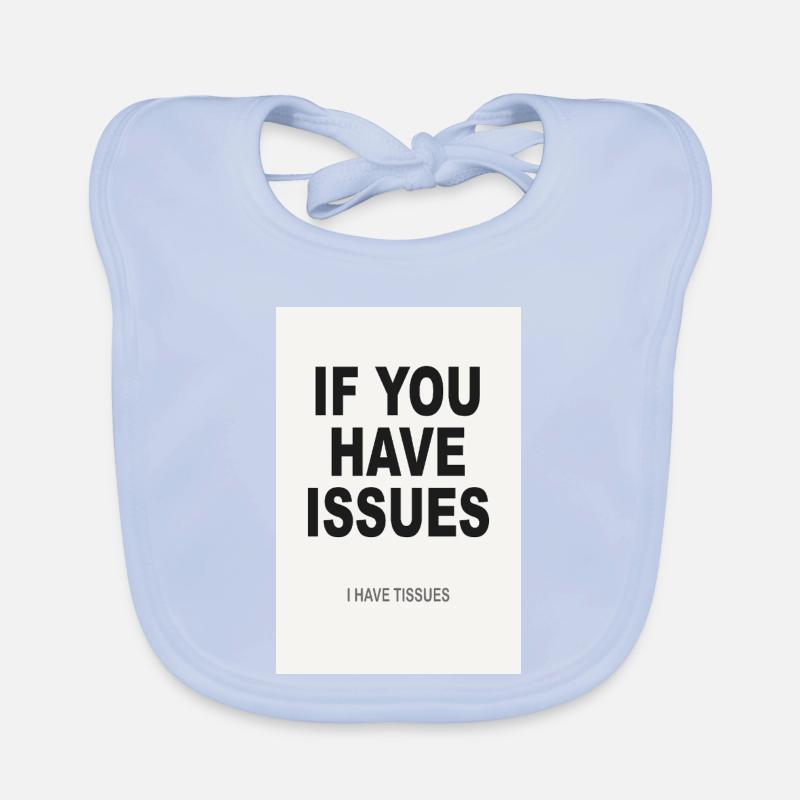 If You Have Issues – Minimalist Humor Poster Organic Baby Bibs