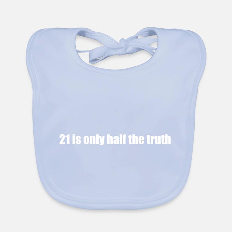 21 is only half the truth Sci-Fi Movie Gift Organic Baby Bibs