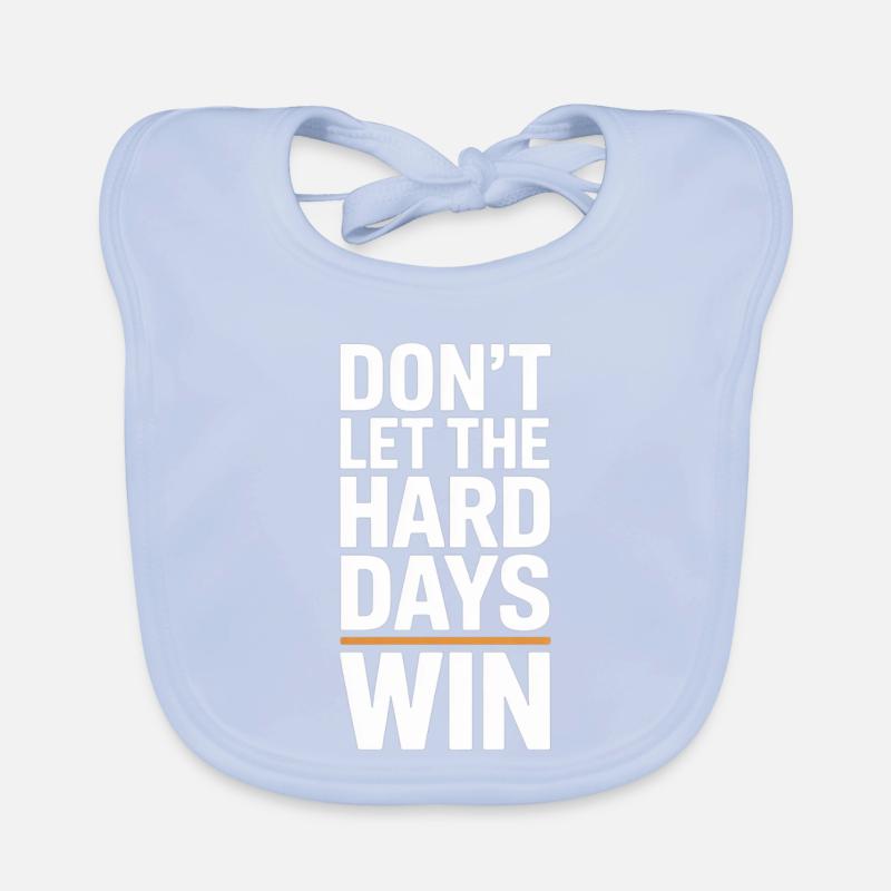 Dont Let The Hard Days Win Baby Bio-Lätzchen