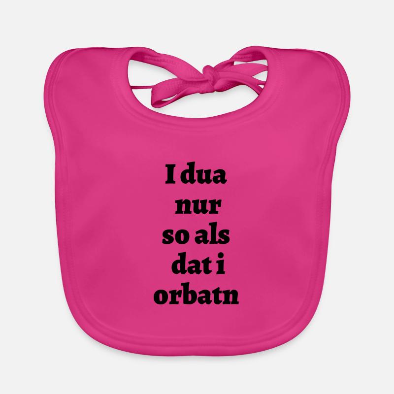 Ich tu nur so - bayerischer Spruch Baby Bio-Lätzchen
