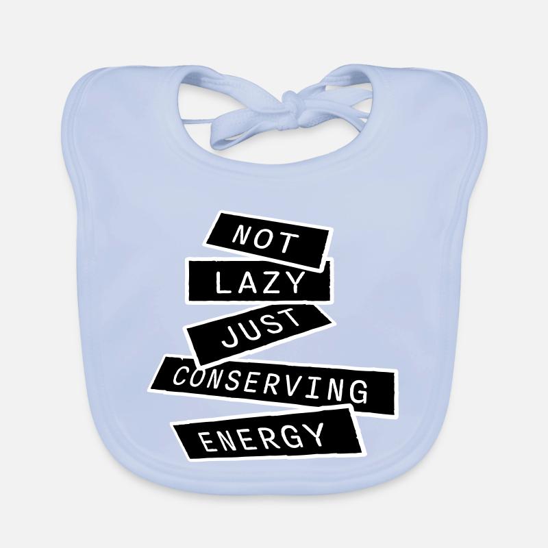 Not Lazy Just Conserving Energy Funny Lazy Saying Organic Baby Bibs