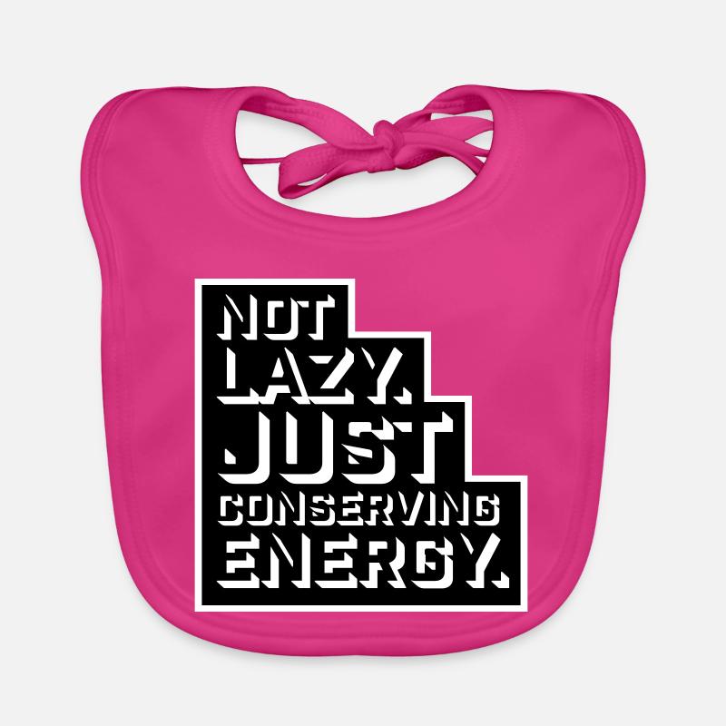 Not Lazy Just Conserving Energy Funny Lazy Saying Organic Baby Bibs