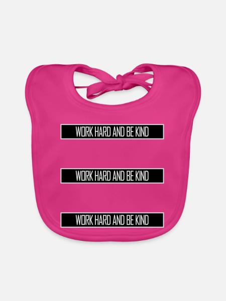 Work Hard And Be Kind Inspirierend Fleiß Güte Logo - Baby Bio-Lätzchen - Fuchsia - Vorne