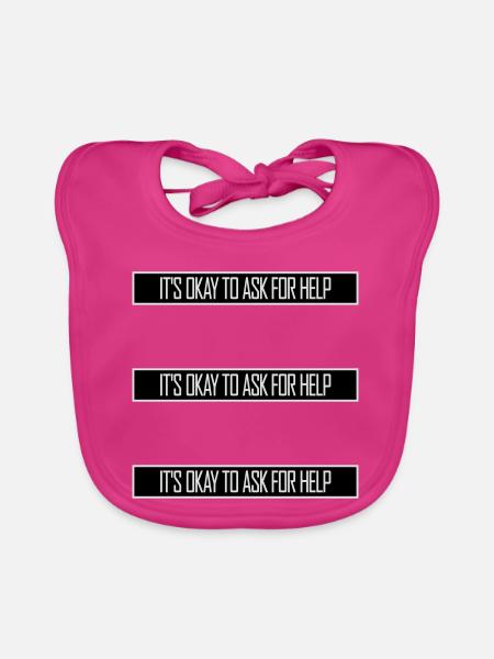 It's Okay To Ask For Help Help Questions Saying Logo - Organic Baby Bibs - fuchsia - Front