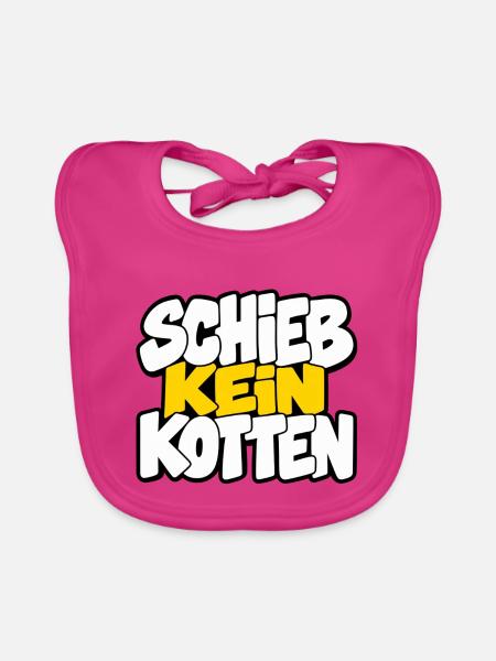 Schieb kein Kotten – Lustiger Spruch - Baby Bio-Lätzchen - Fuchsia