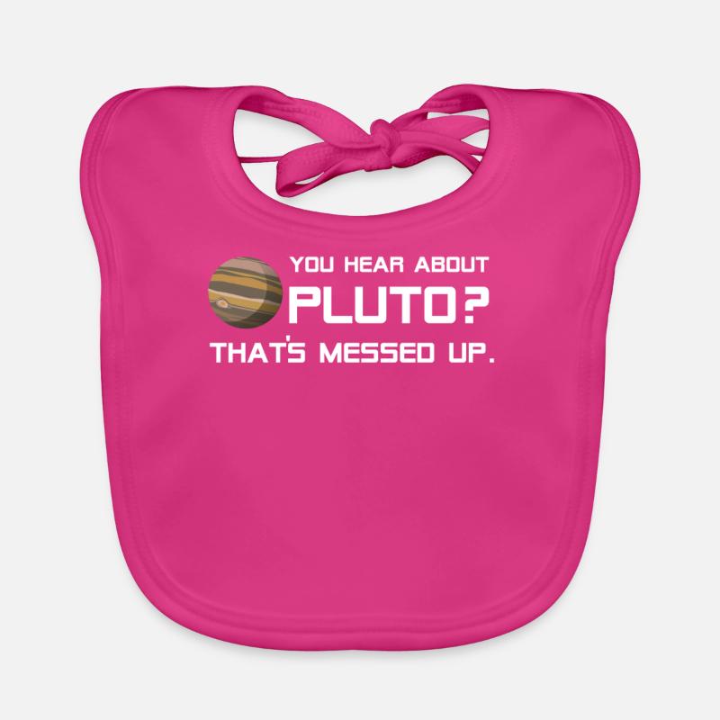 Pluto Shirt You Hear About Pluto? Baby Bio-Lätzchen