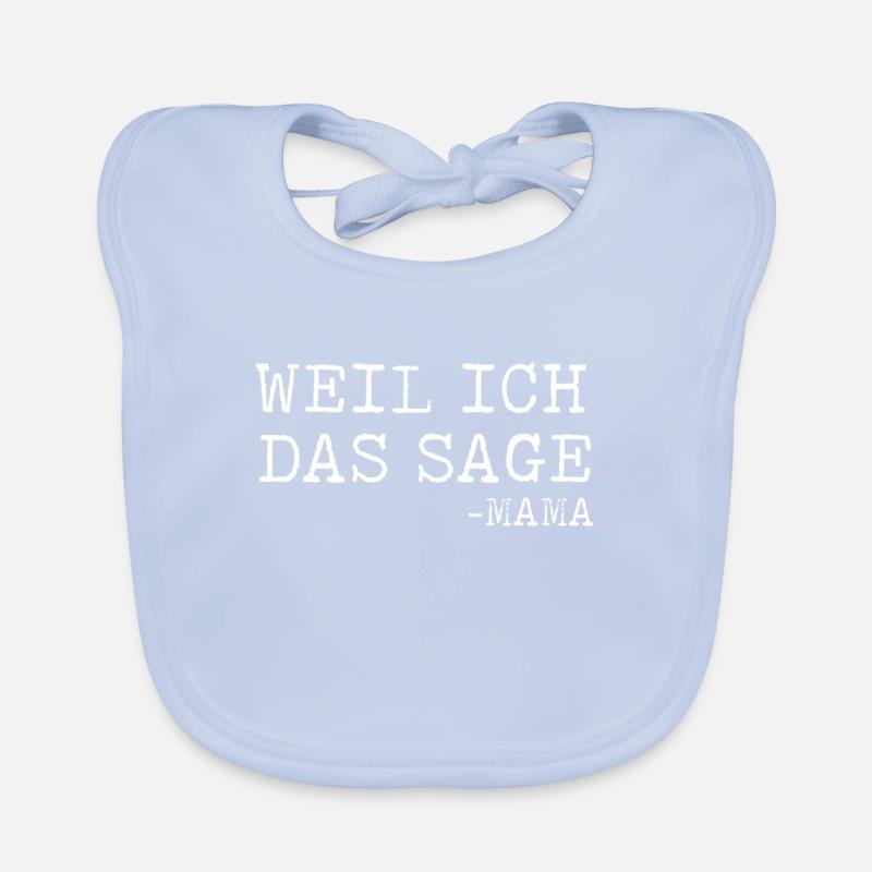 Weil Ich Das Sage - Mama lustig Geschenk Baby Bio-Lätzchen