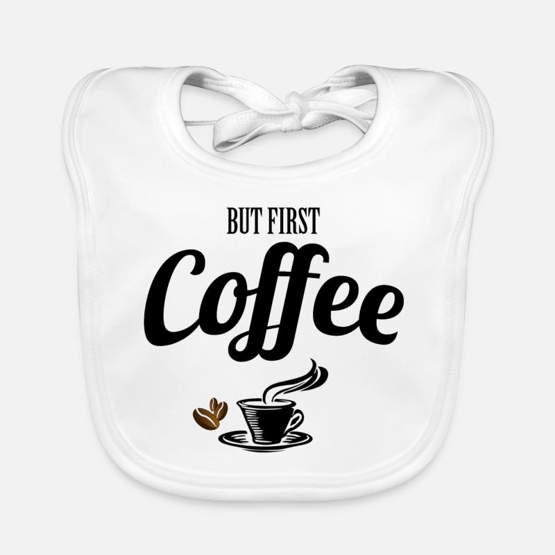 Coffee - Kaffe - But first Coffee Geschenk Baby Bio-Lätzchen