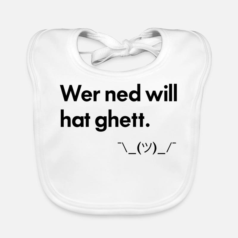wer ned will, hatte schon - schwäbisch Baby Bio-Lätzchen