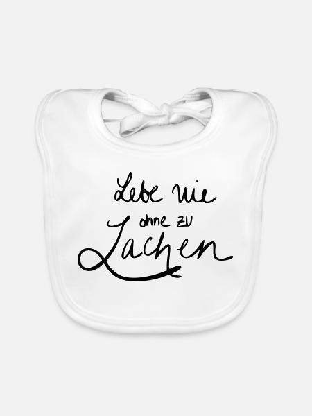 Lebe nie ohne zu Lachen - Baby Bio-Lätzchen - Weiß