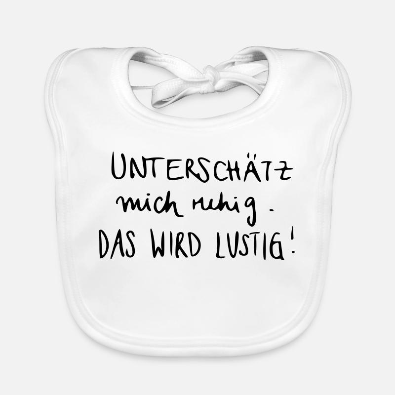 Unterschätz mich ruhig. Das wird lustig! Baby Bio-Lätzchen