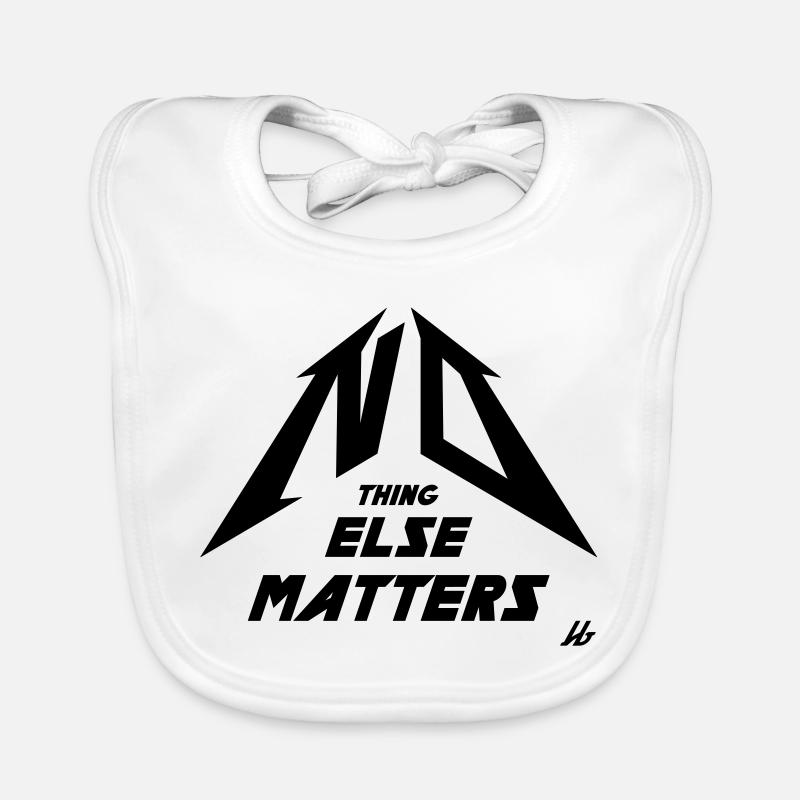 NO THING ELSE MATTERS - Baby Bio-Lätzchen - Weiß
