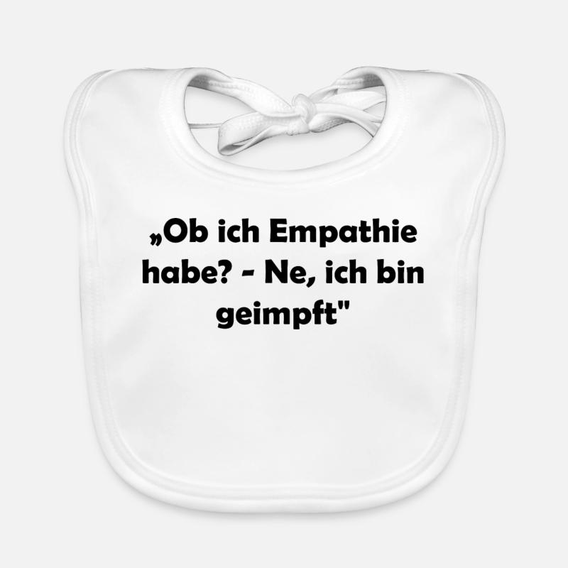 „Ob ich Empathie habe? - Ne, ich bin geimpft" - Baby Bio-Lätzchen - Weiß