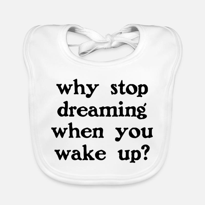 Why stop dreaming? Organic Baby Bibs