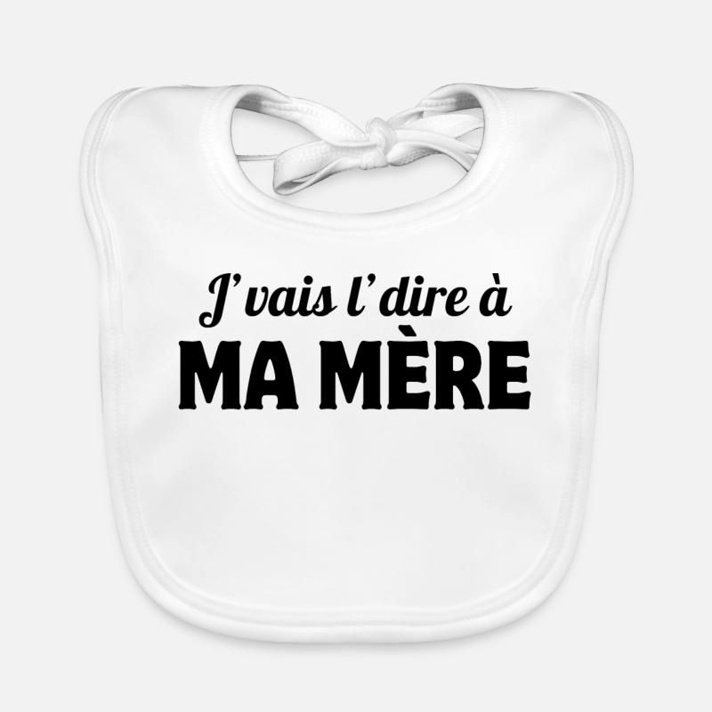 j'vais le dire, mère, maman Bavoir bio Bébé
