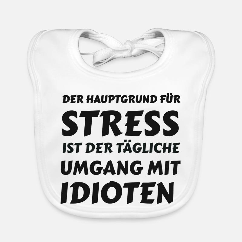 Alltagsstress durch Idioten - Baby Bio-Lätzchen - Weiß
