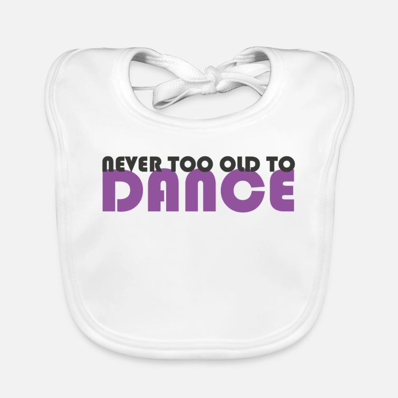never too old to dance - Baby Bio-Lätzchen - Weiß