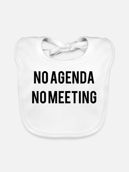 No Agenda No Meeting - Organic Baby Bibs - white - Front